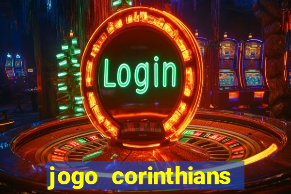 jogo corinthians vai passar aonde